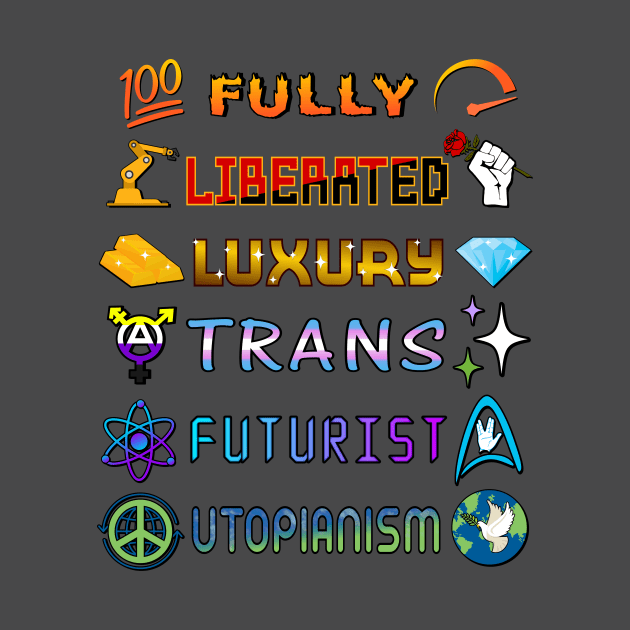 Fully Liberated Luxury Trans Futurist Utopianism by WallHaxx