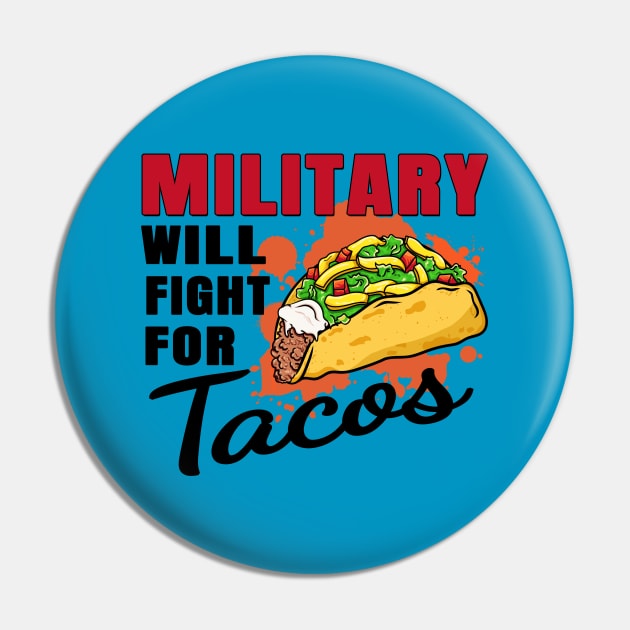 Military Will Work For Tacos Pin by jeric020290