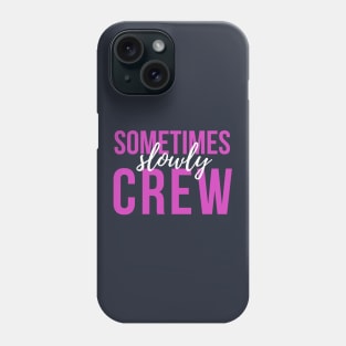 Sometimes Slowly Crew - Sober Gifts Men Women Phone Case