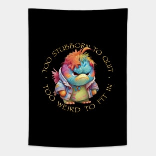 Colorful Bird Too Stubborn To Quit Too Weird To Fit In Cute Adorable Funny Quote Tapestry