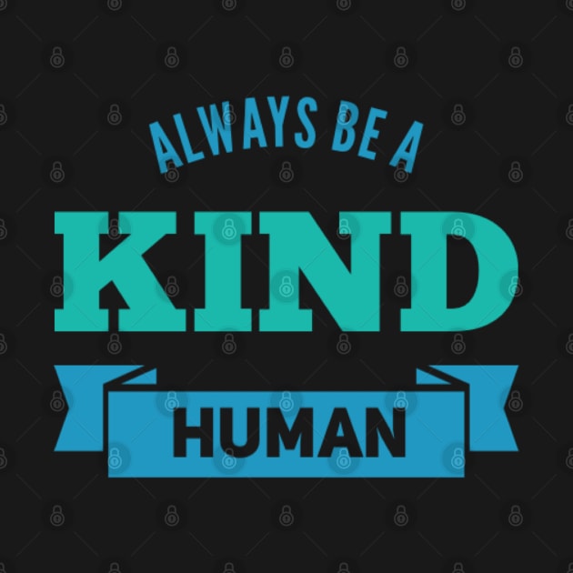 always be a kind human by BoogieCreates