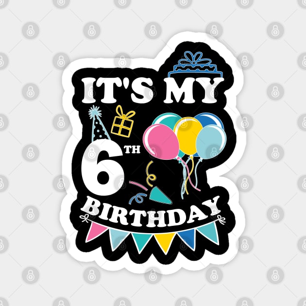 Kids It's My 6th Birthday Celebrating Six Years Magnet by greatnessprint