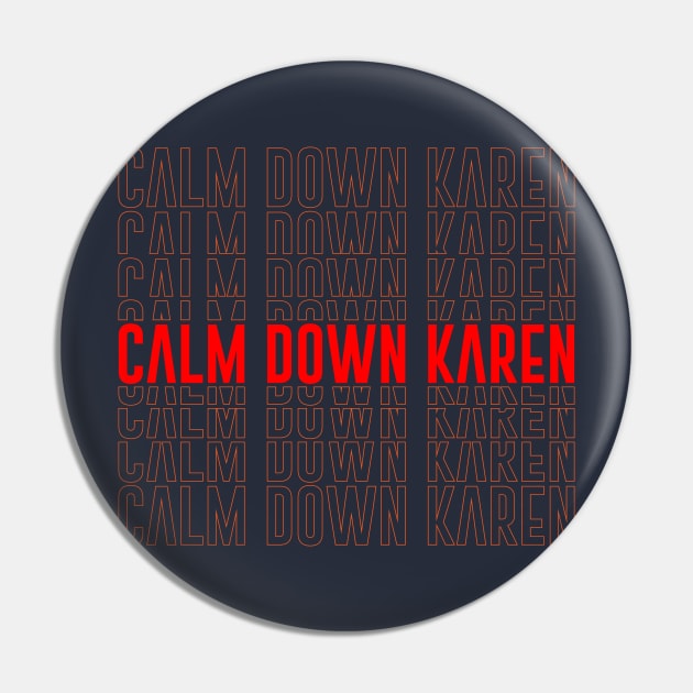 calm down Karen Pin by isolasikresek