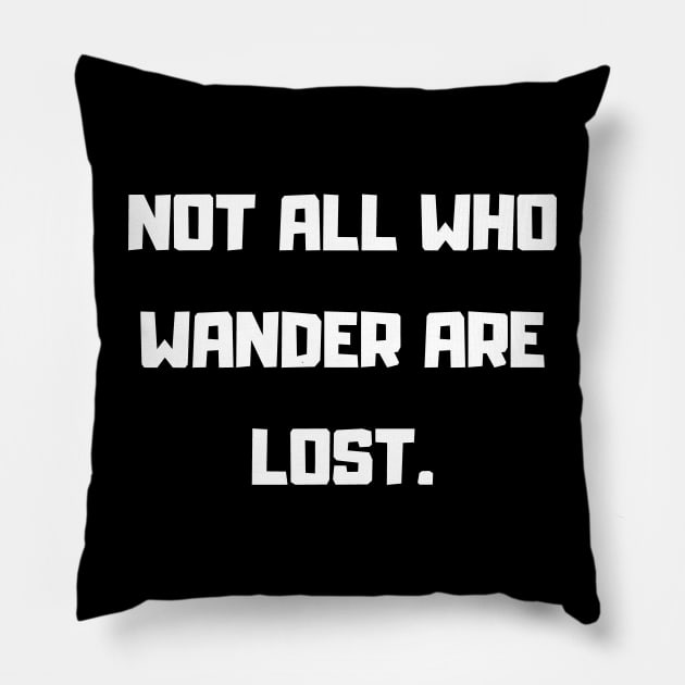 Not all who wander are lost Pillow by mdr design