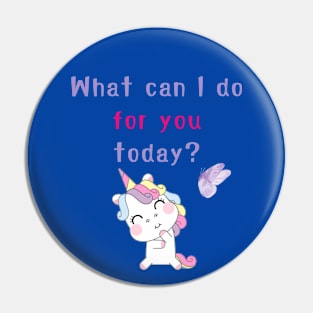 What can I do for you today? Pin