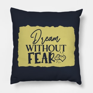 dream without fear Pillow