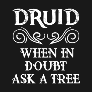 Druid Class Roleplaying Humor Meme RPG Elf Saying Fun Quote T-Shirt