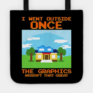 Went Outside Once The Graphics Weren't That Great Tote