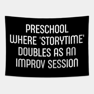 Preschool Where 'storytime' doubles as an improv session Tapestry