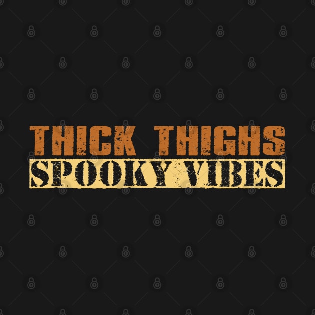 Thick Thighs Spooky Vibes - Vintage Retro Text by Whimsical Thinker