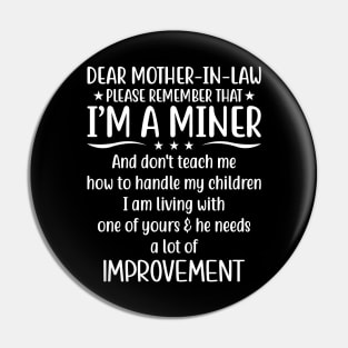 Dear Mother-In-Law Please Remember That I'm A Miner Daughter-In-Law Pin