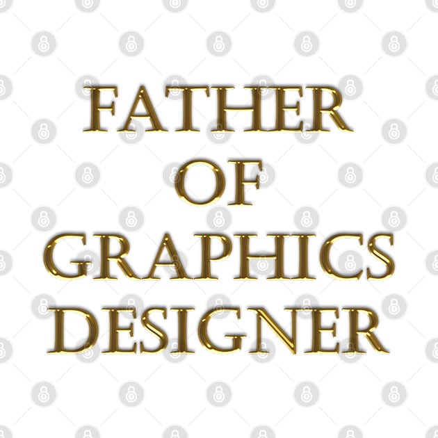 FATHER OF GRAPHICS DESIGNER by STUDIOVO