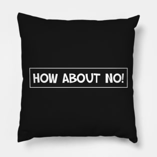 how about no, no, best word, joke, funny Pillow