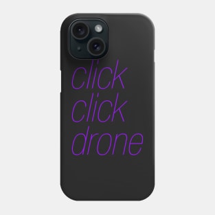 click click drone Phone Case