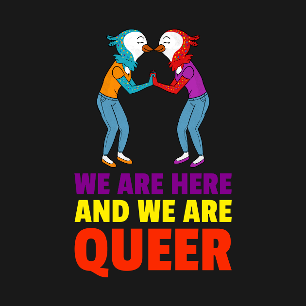 we are here and we are queer by Zipora