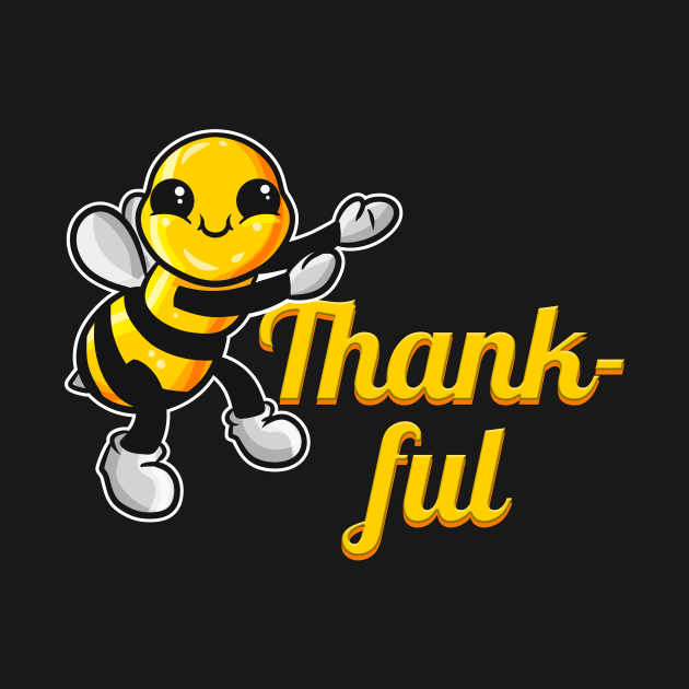 The cute Bee says be Thankful, The Bee by SinBle