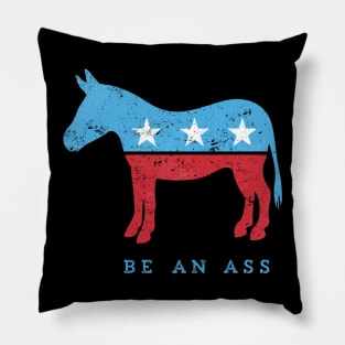 Be... {a democrat} - funny political play on DNC donkey Pillow