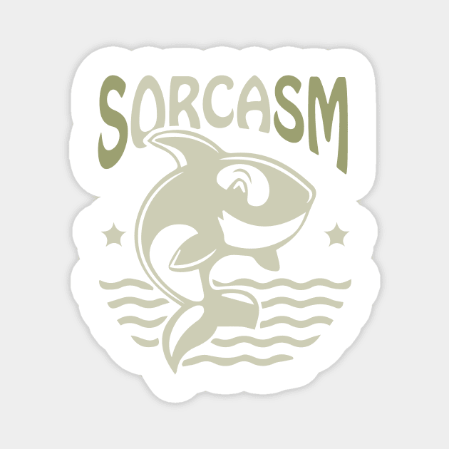 Sorcasm funny sarcasm orcas pun | Orca lover gift Magnet by Food in a Can