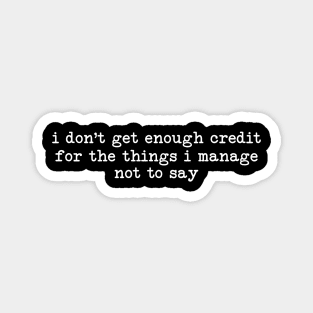 Things I don't Say - Sarcastic Introvert Credit - Witty Relatable Quote Magnet
