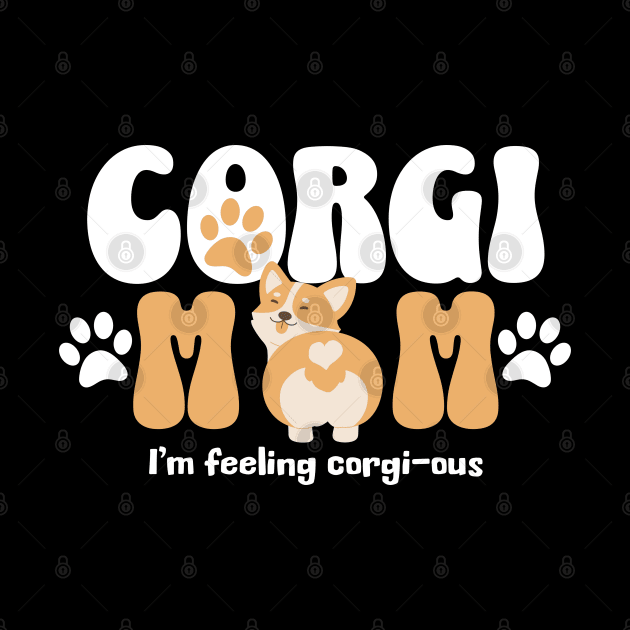 Dog Mom Gift for Corgi Mom's by Shirts by Jamie