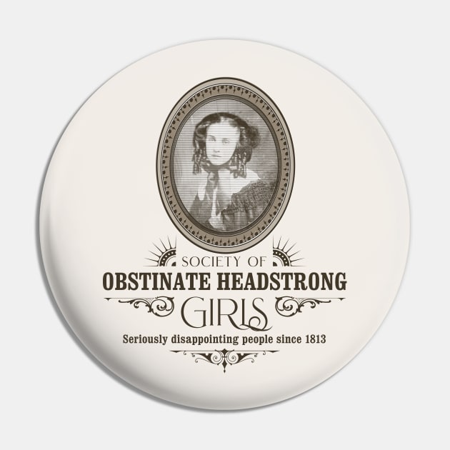 Society of Obstinate Headstrong Girls Pin by hatsandspats