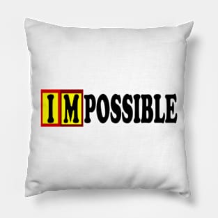 IMPOSSIBLE Pillow