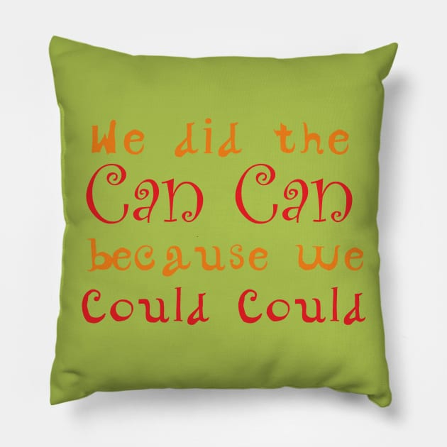 Can Can Dance Funny Quote Pillow by PrintArtdotUS