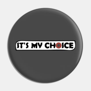 It's My Choice T-Shirt Pin