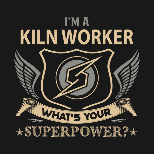 Kiln Worker T Shirt - Superpower Gift Item Tee by Cosimiaart