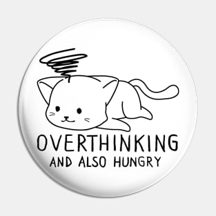 funny cat, Overthinking And Also Hungry Pin