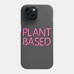 Plant Based - Pink Glowing Neon Sign Phone Case