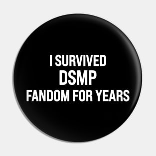 I Survived DSMP Fandom For Years Pin