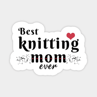 Best knitting mom ever Magnet