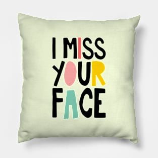 I Miss Your Face Pillow