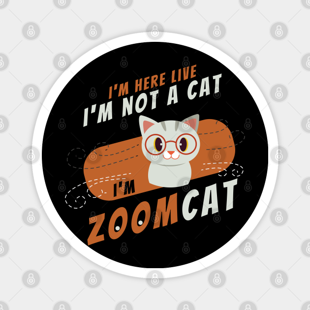 Zoomcat I Am Not A Cat Cat Lawyer Cat Lawyer Magnet Teepublic