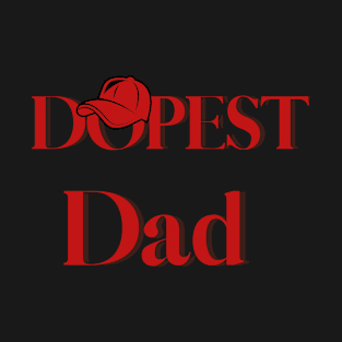 dopest dad T-Shirt