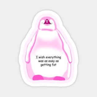 Pink Baby Penguin A Funny Quote Magnet