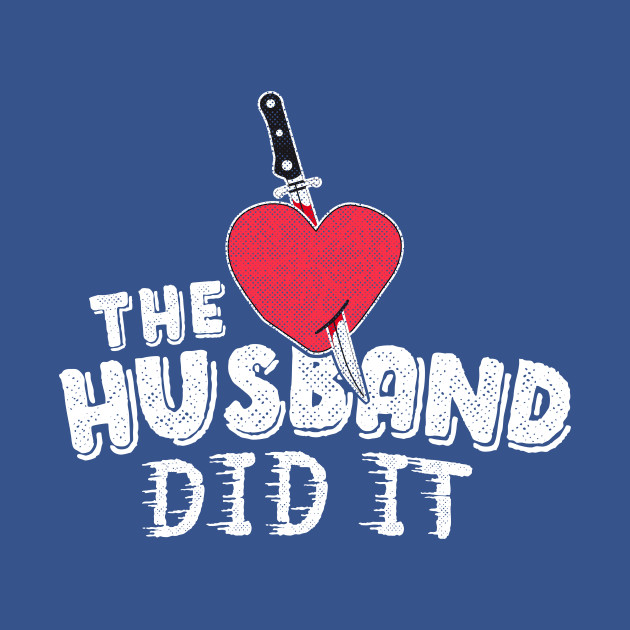 Disover The Husband Did It True Crime Shirt Knife Heart Gift Women - True Crime - T-Shirt