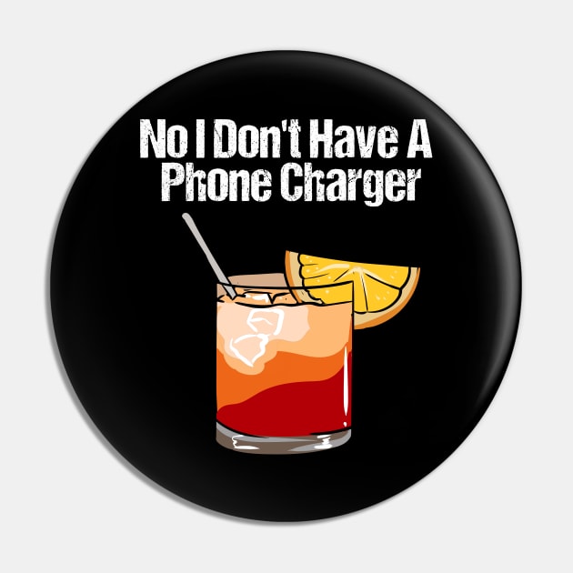 No I Don't Have A Phone Charger Bartender Pin by maxcode