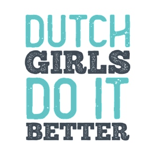 Dutch Girls Do It Better T-Shirt