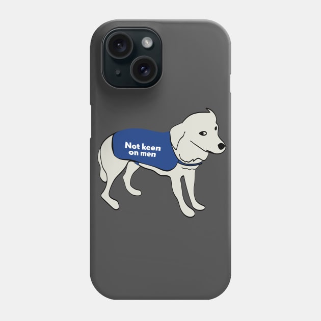 Not Keen On Men Dog Wearing a Warning Vest Jacket Phone Case by YourGoods