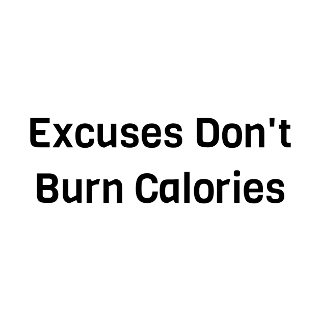 Excuses Don't Burn Calories by Jitesh Kundra