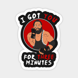 I got you for three minutes wrestler cage match Magnet