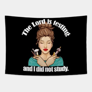 The Lord is testing me and I did not study- Bailey Sarian Inspired Tapestry