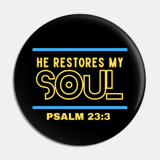 He Restores My Soul | Christian Typography Pin