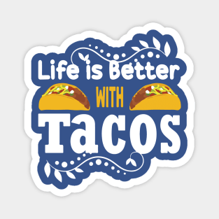 life is better with tacos1 Magnet