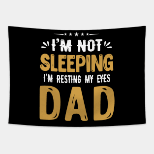 I'm Not Sleeping I'm Resting My Eyes DAD Tapestry