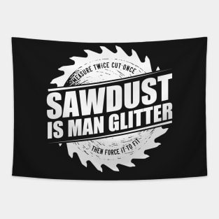 Mens Sawdust Is Man Glitter Woodworking Carpenter Gift product Tapestry