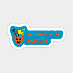 nothing else matters Magnet