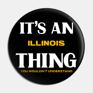 It's an Illinois Thing You Wouldn't Understand Pin